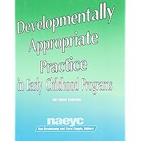 Developmentally Appropriate Practice in Early Childhood Programs